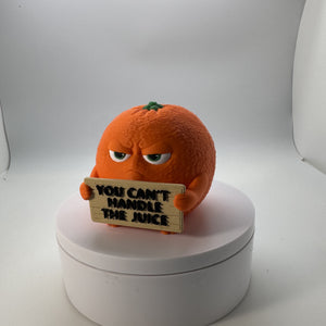 You Can't Handle the Juice (Orange) 3D Print