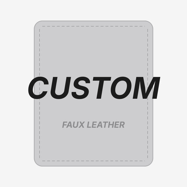 Custom Faux Leather